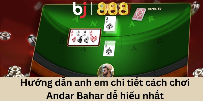 Hướng dẫn anh em chi tiết cách chơi Andar Bahar dễ hiểu nhất