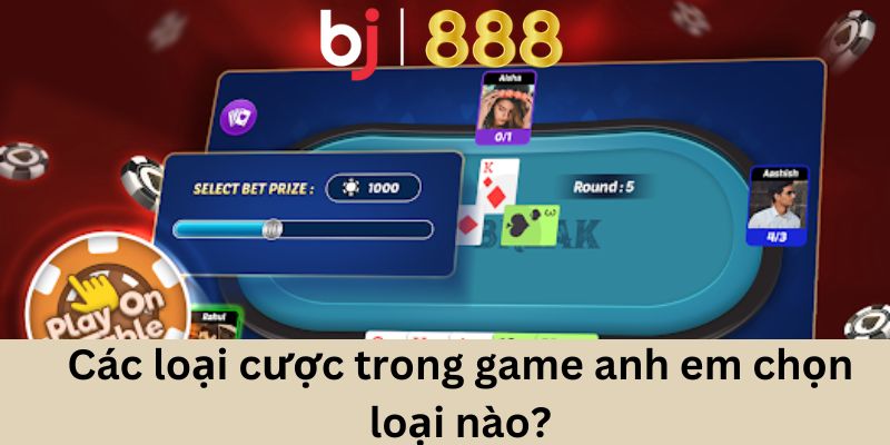 Các loại cược trong game anh em chọn loại nào?