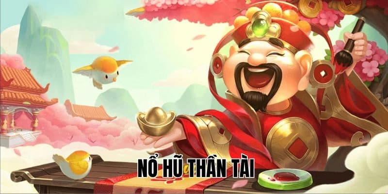 cách chơi nổ hũ thần tài