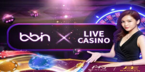 Kinh nghiệm BBIN Live Casino BJ888 người chơi
