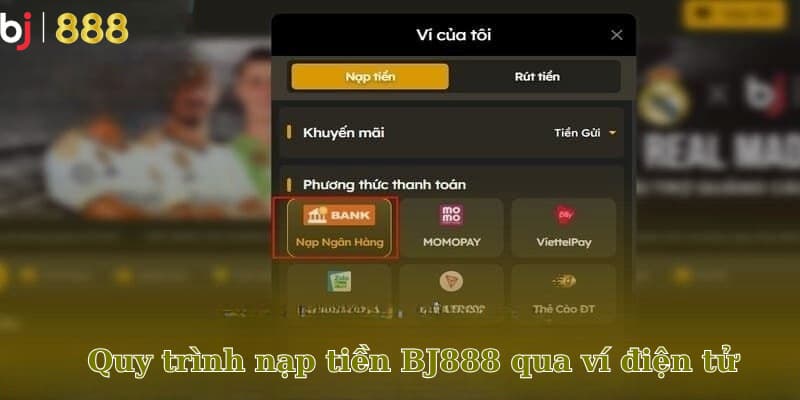 Cách nạp tiền BJ888 qua ví điện tử