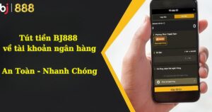 Cách rút tiền BJ888 về tài khoản ngân hàng