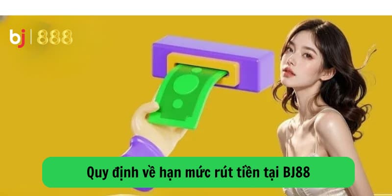 Quy định rút tiền BJ888