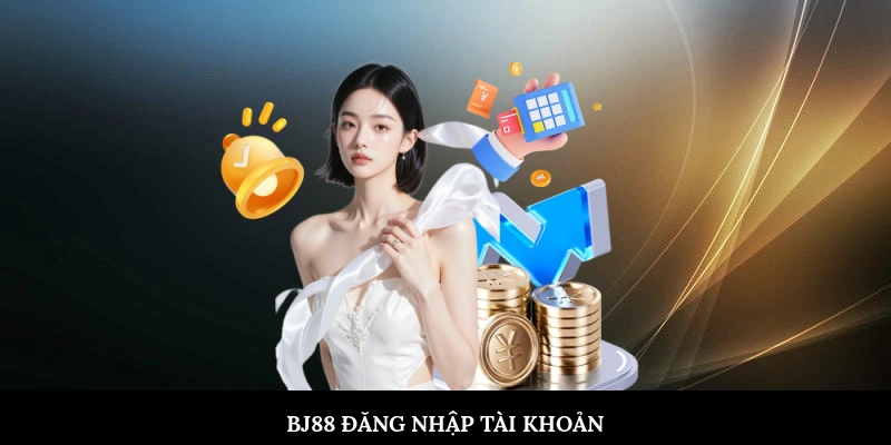BJ88 đăng nhập tài khoản