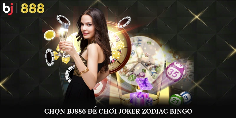 BJ888 – Nơi trải nghiệm Zodiac Bingo trọn vẹn nhất