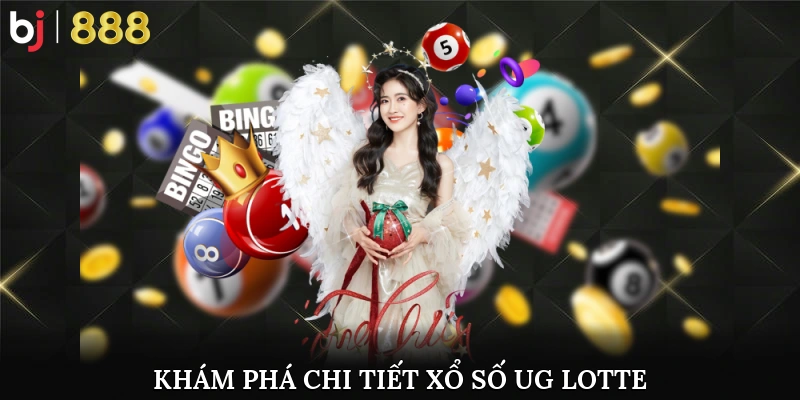 Khám phá chi tiết xổ số UG Lotte