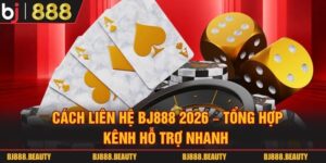 Cách Liên Hệ BJ888 2026 – Tổng Hợp Kênh Hỗ Trợ Nhanh&nbsp;