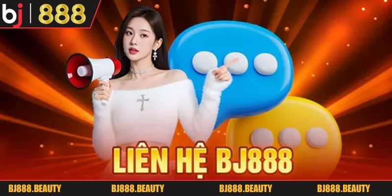Một vài lưu ý trước khi liên hệ BJ888