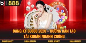 Đăng Ký BJ888 2026 – Hướng Dẫn Tạo Tài Khoản Nhanh Chóng