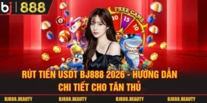 Rút Tiền USDT BJ888 2026 - Hướng Dẫn Chi Tiết Cho Tân Thủ